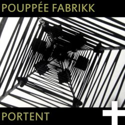 Pouppée Fabrikk - Portent (2013) [Remastered]