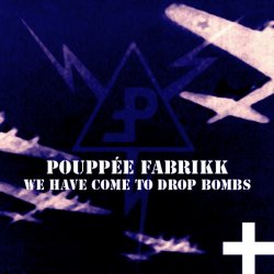 Pouppée Fabrikk - We Have Come To Drop Bombs (2013) [Remastered]