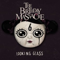 The Birthday Massacre - Looking Glass (2008) [EP]