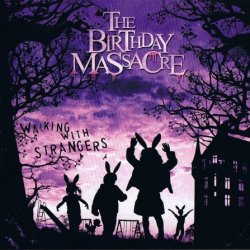 The Birthday Massacre - Walking With Strangers (2007)