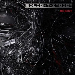 Twilight-Images - Resist (2017) [EP]