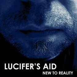 Lucifer's Aid - New To Reality (2016)