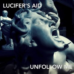 Lucifer's Aid - Unfollow Me (2016) [Single]