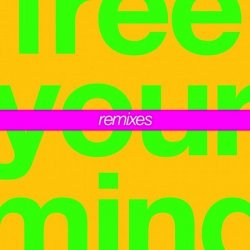 Cut Copy - Free Your Mind (Remixes) (2013) [Single]