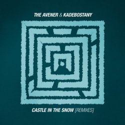 The Avener & Kadebostany - Castle In The Snow (Remixes) (2015) [Single]