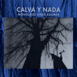Calva Y Nada - Monologe Eines Baumes (1993)