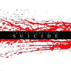 Trevor Something - Suicide (2017) [Single]