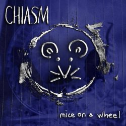 Chiasm - Mice On A Wheel (2016) [EP]