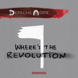 Depeche Mode - Where's The Revolution (Remixes) (Vinyl) (2017) [EP]