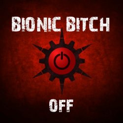 Bionic Bitch - Off (2017) [EP]