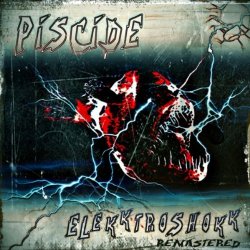 Piscide - Elekktroshokk (2014) [Remastered]