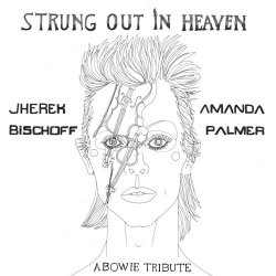 Amanda Palmer & Jherek Bischoff - Strung Out In Heaven: A Bowie String Quartet Tribute (2016) [EP]