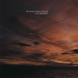 Autumn's Grey Solace - Over The Ocean (2004)