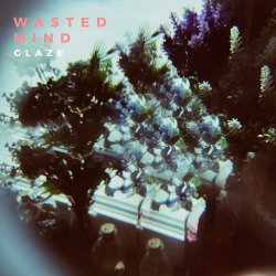 Glaze - Wasted Mind (2017) [EP]