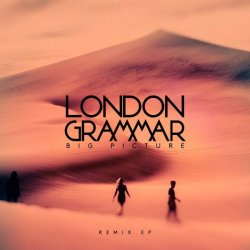London Grammar - Big Picture (Remixes) (2017) [EP]