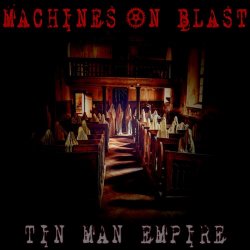 Machines On Blast - Tin Man Empire (2016)