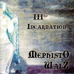 Mephisto Walz - IIIrd Incarnation (2011)