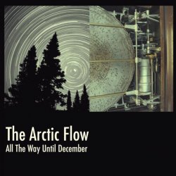 The Arctic Flow - All The Way Until December (2009)