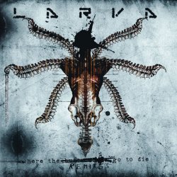 Larva - Where The Remixes Go To Die (2013) [EP]