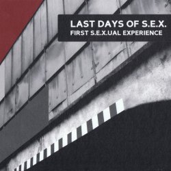 Last Days Of S.E.X. - First S.E.X.ual Experience (2008)