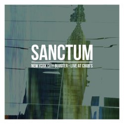 Sanctum - New York City Bluster - Live At CBGB's (2017) [Reissue]