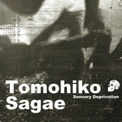 Tomohiko Sagae - Sensory Deprivation (2017)