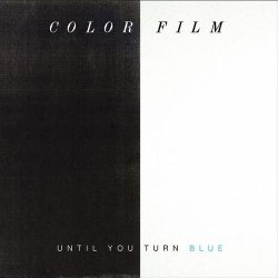Color Film - Until You Turn Blue (2013) [Single]
