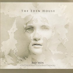 The Eden House - Bad Men (OnTheirWayToDoBadThings) (2013) [Single]