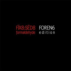 FIX8:SED8 - Foren6 (Formaldehyde Edition) (2017) [2CD]