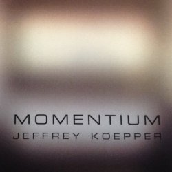 Jeffrey Koepper - Momentium (2006)