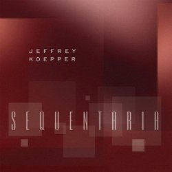 Jeffrey Koepper - Sequentaria (2008)