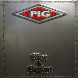 PIG - Rise And Repent (2016) [EP]