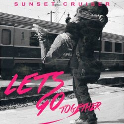 Sunset Cruiser - Let's Go Together (2017) [EP]
