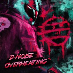 D-Noise - Overheating (2017) [EP]