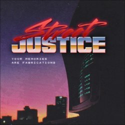 Street Justice - Your Memories Are Fabrications (2014) [Single]