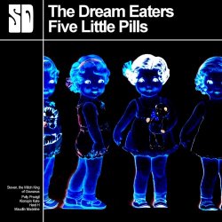 The Dream Eaters - Five Little Pills (2016) [EP]