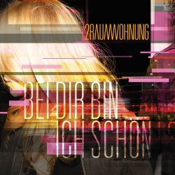 2raumwohnung - Bei Dir Bin Ich Schön (2013) [Single]