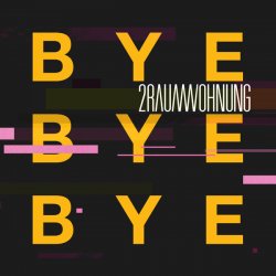 2raumwohnung - Bye Bye Bye (2014) [Single]