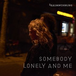 2raumwohnung - Somebody Lonely And Me (2017) [Single]