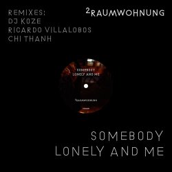2raumwohnung - Somebody Lonely And Me (Remixes) (2017) [Single]