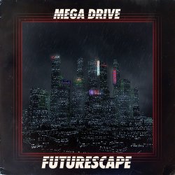Mega Drive - Futurescape (2012) [EP]