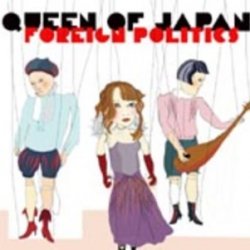 Queen Of Japan - Foreign Politics (2004)