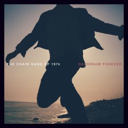 The Chain Gang Of 1974 - Daydream Forever (2014)