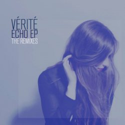 Vérité - Echo (The Remixes) (2014) [EP]