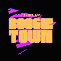 VHS Dreams - Boogie Town (2016) [Single]
