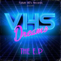VHS Dreams - VHS Dreams (2014) [EP]