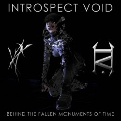 Introspect Void - Behind The Fallen Monuments Of Time (2017)