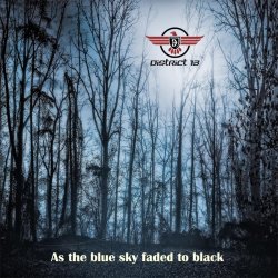 District 13 - As The Blue Sky Faded To Black (2017)