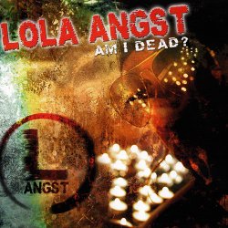 Lola Angst - Am I Dead (2005) [EP]