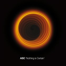 ASC - Nothing Is Certain (2010)